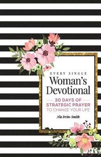 bokomslag Every Single Woman's Devotional: 30 Days of Strategic Prayer to Change Your Life