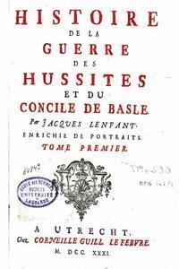 bokomslag Histoire de la Guerre des Hussites et du Concile de Basle