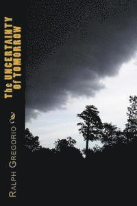 Ralph V. Gregorio - The UNCERTAINTY Of TOMORROW, Häftad