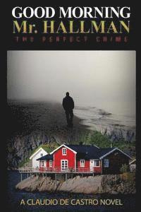 bokomslag Good Morning Mr. Hallman: The perfect Crime