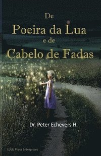 bokomslag De Poeira da Lua e de Cabelo de Fadas: Historias para os baixinhos