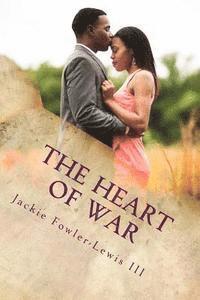 bokomslag The Heart of War: The Pain and Joy of a Heart in love