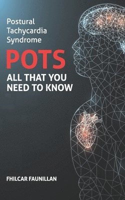 bokomslag Postural Tachycardia Syndrome (POTS): All That You Need to Know