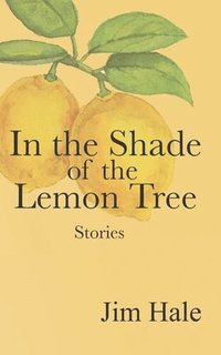 bokomslag In the Shade of the Lemon Tree: A Collection of Short Stories