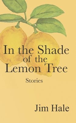 In the Shade of the Lemon Tree: A Collection of Short Stories 1