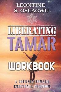 bokomslag Liberating Tamar (The workbook): A Journey Toward Emotional Freedom