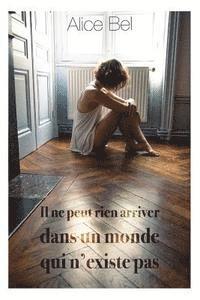 Il ne peut rien arriver dans un monde qui n'existe pas 1