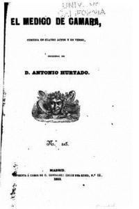 Antonio Hurtado - El Médico de Cámara, Comedia en Cuatro Actos Y en Verso, Häftad