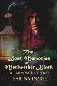 bokomslag The Lost Memories of Meriwether Klark: A Steampunk Novel
