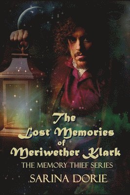 The Lost Memories of Meriwether Klark: A Steampunk Novel 1