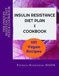 bokomslag The Insulin Resistance Diet Plan & Cookbook: 101 Vegan Recipes for Permanent Weight Loss, to Manage PCOS, Prevent Prediabetes and Metabolic Syndrome