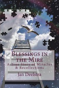 bokomslag Blessings in the Mire: A True Story of Miracles & Recollections