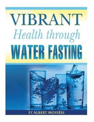 Vibrant Health Through Water Fasting 1