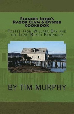 Flannel John's Razor Clam and Oyster Cookbook