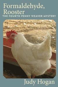 bokomslag Formaldehyde, Rooster: The Fourth Penny Weaver Mystery