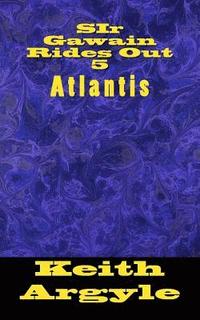bokomslag SIr Gawain Rides Out (5): Atlantis Quest