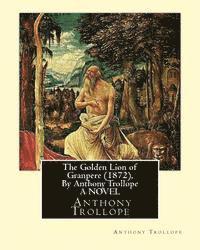 bokomslag The Golden Lion of Granpere (1872), By Anthony Trollope A NOVEL