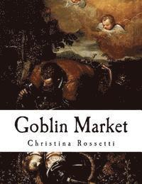 Goblin Market: And Other Poems