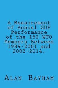 bokomslag A Measurement of Annual GDP Performance of the 162 WTO Members: Between 1989-2001