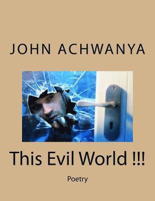 bokomslag This Evil World !!!: Poetry