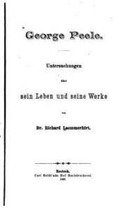 bokomslag George Peele. Untersuchungen uber sein leben und seine werke