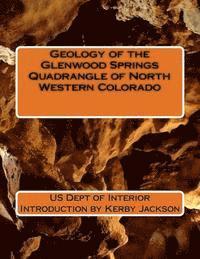 Us Dept of Interior - Geology of the Glenwood Springs Quadrangle of North Western Colorado, Häftad