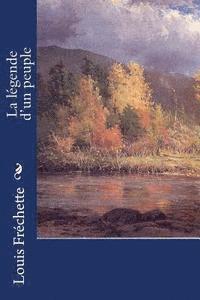 Louis Frechette - La légende d'un peuple, Häftad