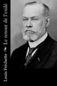 Louis Frechette - Le retour de l'exilé, Häftad