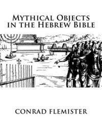 Mythical Objects in the Hebrew Bible 1