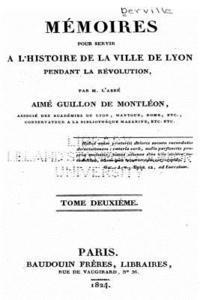 Mémoires pour Servir à l'Histoire de la Ville de Lyon Pendant la Révolution - Tome II 1