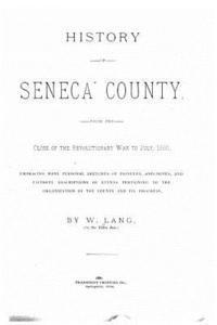 bokomslag History of Seneca County, from the Close of the Revolutionary War to July, 1880