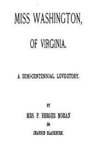 bokomslag Miss Washington, of Virginia, a Semi-Centennial Love-Story