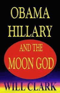 bokomslag Obama, Hillary, and the Moon God