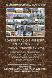 bokomslag Administracion Municipal En Puerto Rico: Pasado, Presente, Futuro