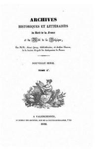 bokomslag Archives historiques et littéraire du Nord de la France, et de Midi de la Belgique