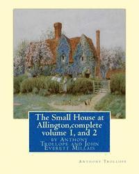 bokomslag The Small House at Allington, By Anthony Trollope complete volume 1, and 2: illustrated Sir John Everett Millais, 1st Baronet, (8 June 1829 - 13 Augus