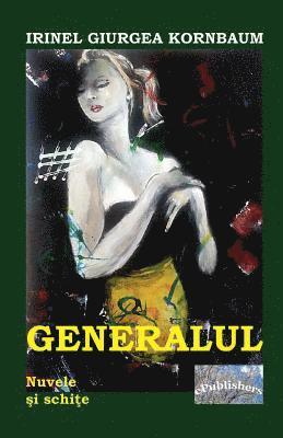 Generalul: Nuvele Si Schite