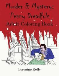 Murder and Mystery: Penny Dreadfuls Adult Coloring Book 1