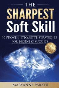 bokomslag The Sharpest Soft Skill: 10 Proven Etiquette Strategies For Business Success