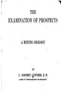 bokomslag The Examination of Prospects, a Mining Geology