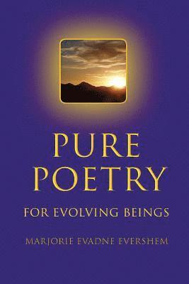 Pure Poetry: For Evolving Beings 1