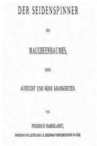 bokomslag Der Seidenspinner Des Maulbeerbaumes, Seine Aufzucht Und Seine Krankheiten