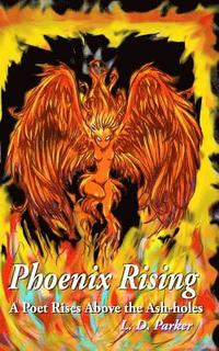 bokomslag Phoenix Rising: A Poet Rises Above the Ash-holes