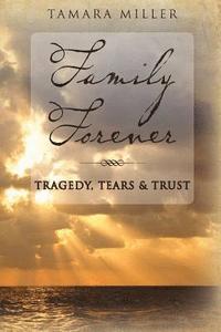 bokomslag Family Forever: Tragedy, Tears & Trust