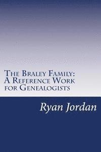 bokomslag The Braley Family: A Reference Work for Genealogists