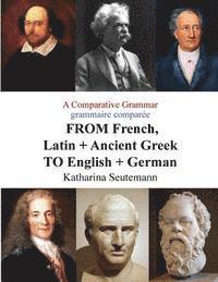 bokomslag A Comparative Grammar grammaire comparée FROM French, Latin + Ancient Greek TO English + German: Days of the Week Jours de la semaine