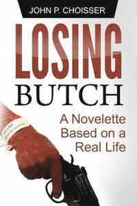 bokomslag Losing Butch: A Novelette Based on a Real Life