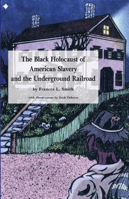 bokomslag The Black Holocaust of American Slavery and the Underground Railroad