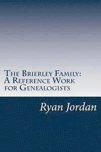 bokomslag The Brierley Family: A Reference Work for Genealogists