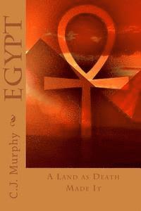 C. J. Murphy - Egypt: A Land As Death Made It, Häftad